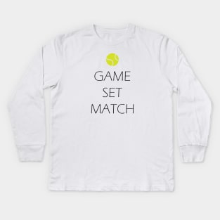 Game, Set, Match, Tennis Kids Long Sleeve T-Shirt